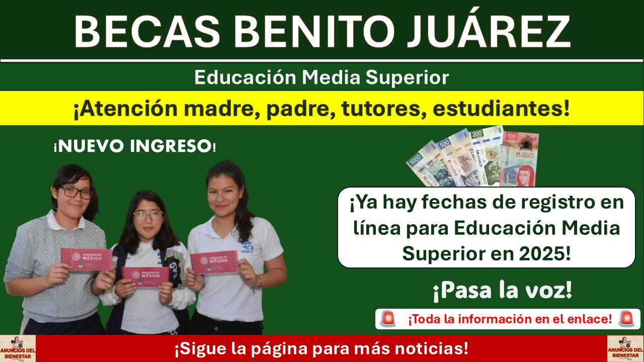 ¡Beca Benito Juárez – Ya hay fechas de registro en línea para Educación Media Superior en 2025!