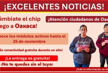 ¡Cámbiate el chip llego a Oaxaca! Conoce los módulos activos hasta el 25 de noviembre y obtén conectividad gratuita durante un año