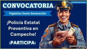 ¡Conoce la convocatoria completa para ingresar a la Policía Estatal Preventiva en Campeche!