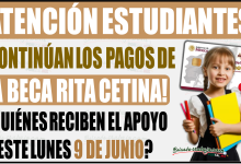 ¡Continúan los pagos de la Beca Rita Cetina! Quiénes reciben este lunes 9 de junio