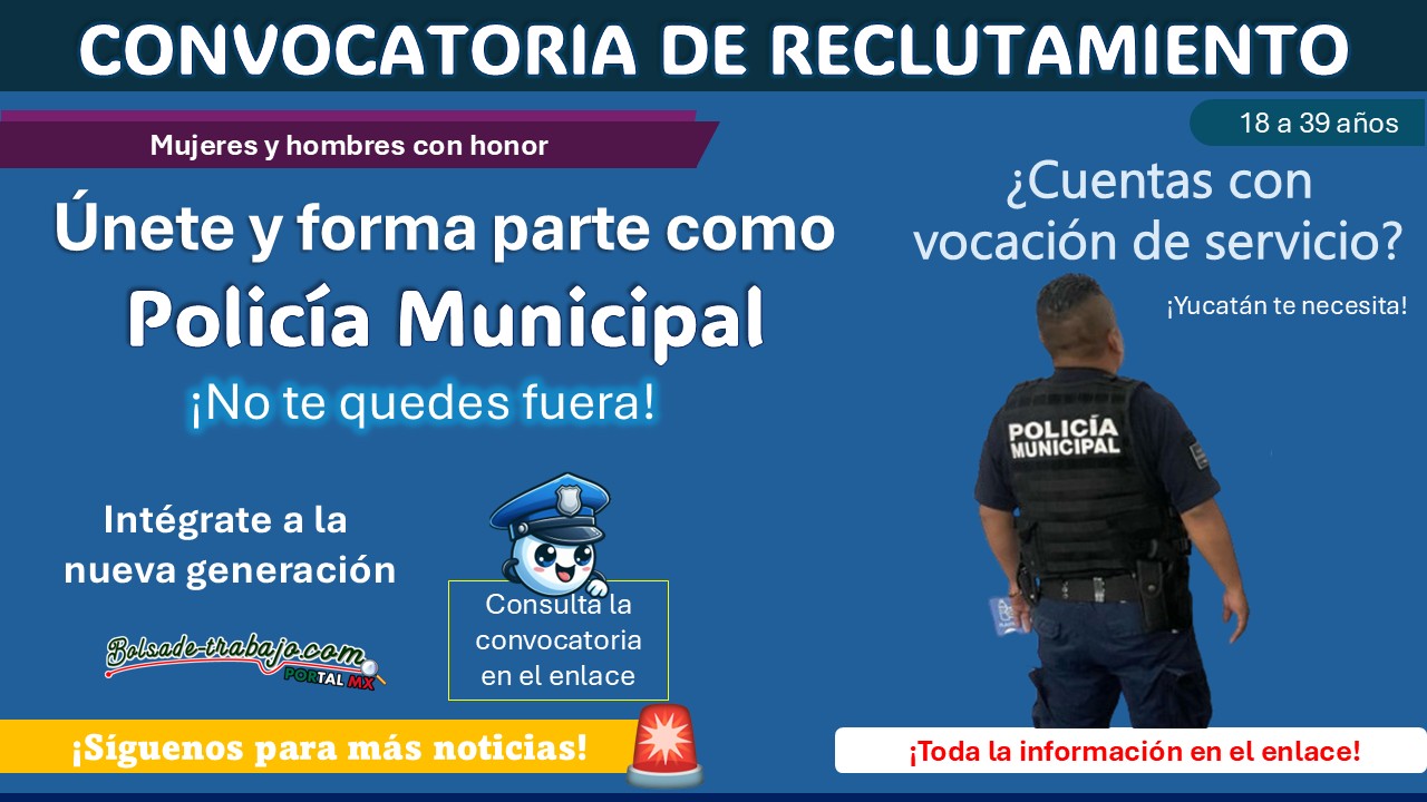 ¡Convocatoria Abierta! Forma parte de la Policía Municipal de Cansahcab, Yucatán ¡Esto necesitas para aplicar!