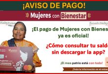 ¡El pago de Mujeres con Bienestar ya es oficial! - ¿Cómo consultar tu saldo sin descargar la app?