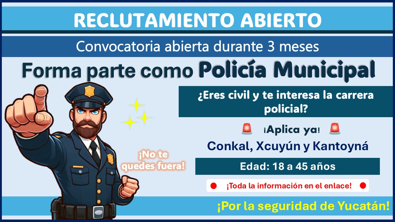 ¡Empleo de policía en Yucatán! Conoce la convocatoria de reclutamiento de Conkal conoce los requisitos y postulate con hasta 45 años