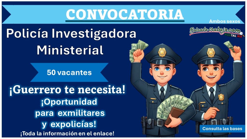 ¡Empleo para exmilitares y expolicías! Fiscalía General del Estado Guerrero abre (50 vacantes) en la policía investigadora ministerial invitando a ciudadanos con Bachillerato concluido