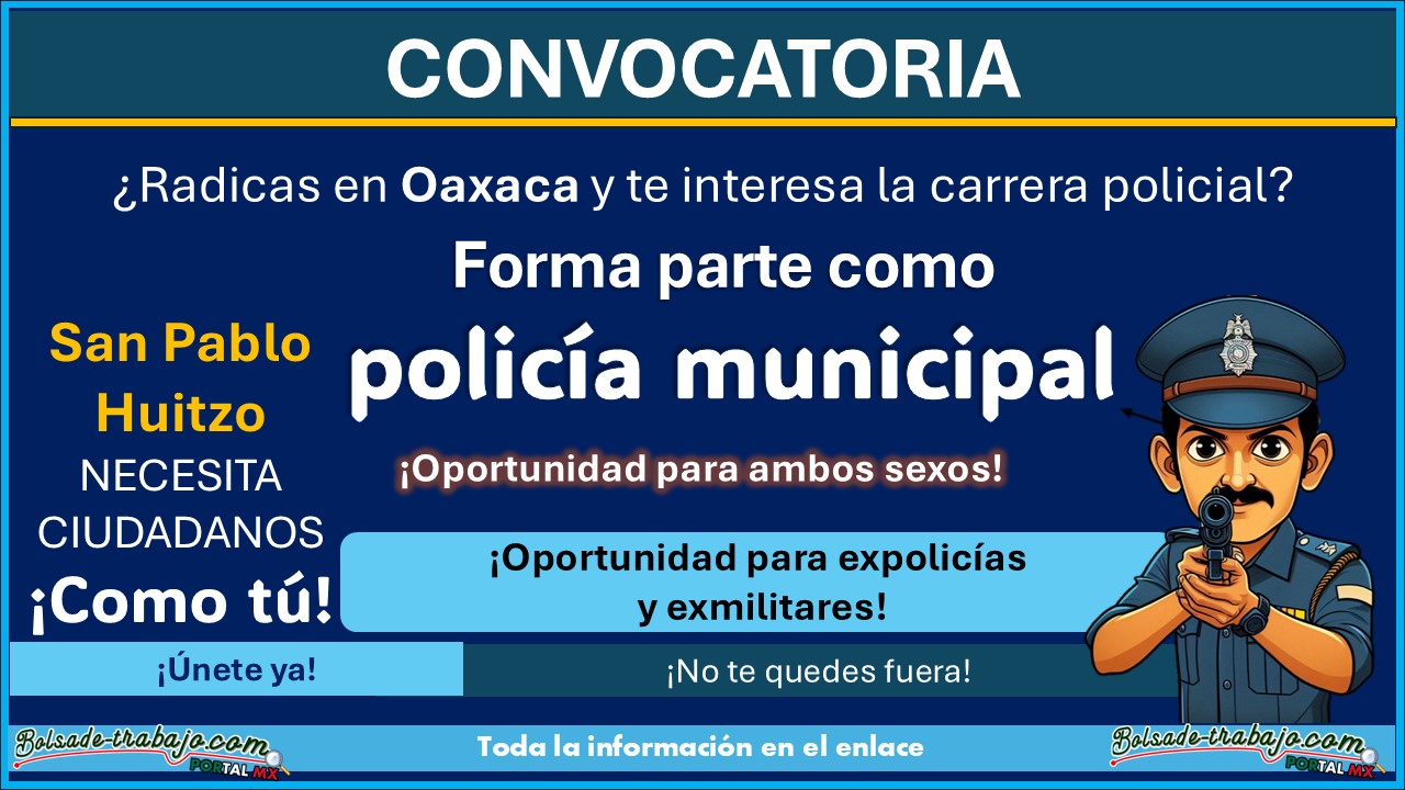 ¡Empleo policial en Oaxaca! Conoce la convocatoria de reclutamiento policial de San Pablo Huitzo ¡Aplica desde 19 años!