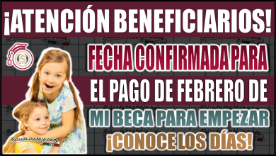 ¡Entérate! Fecha confirmada para el pago de Mi Beca para Empezar en febrero