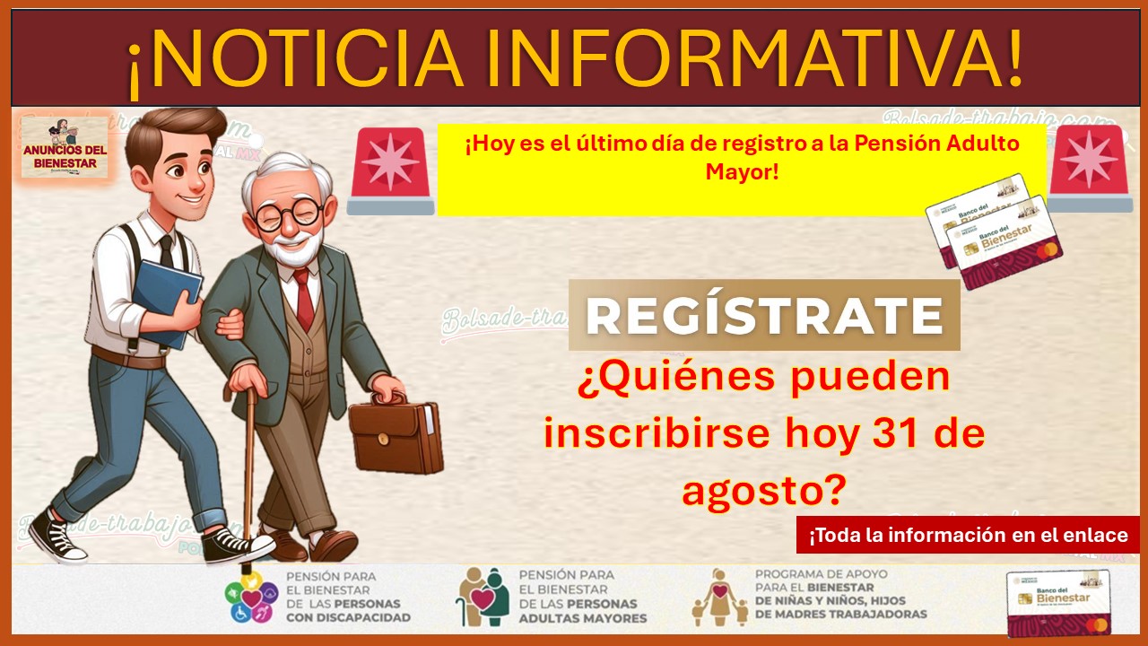 ¡Hoy es el último día de registro a la Pensión Adulto Mayor! - ¿Quiénes pueden inscribirse hoy 31 de agosto?