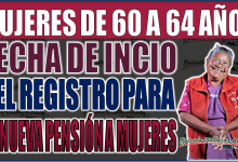 ¡Importante! Fecha de inicio del registro para la Pensión de Mujeres de 60 a 64 años