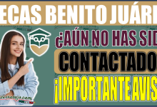 ¡Importante aviso! Solicitantes de la Beca Benito Juárez aún no contactados