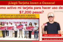 ¡Llegó Tarjeta Joven a Oaxaca! - ¿Cómo activo mi tarjeta para hacer uso de los $7,200 pesos?