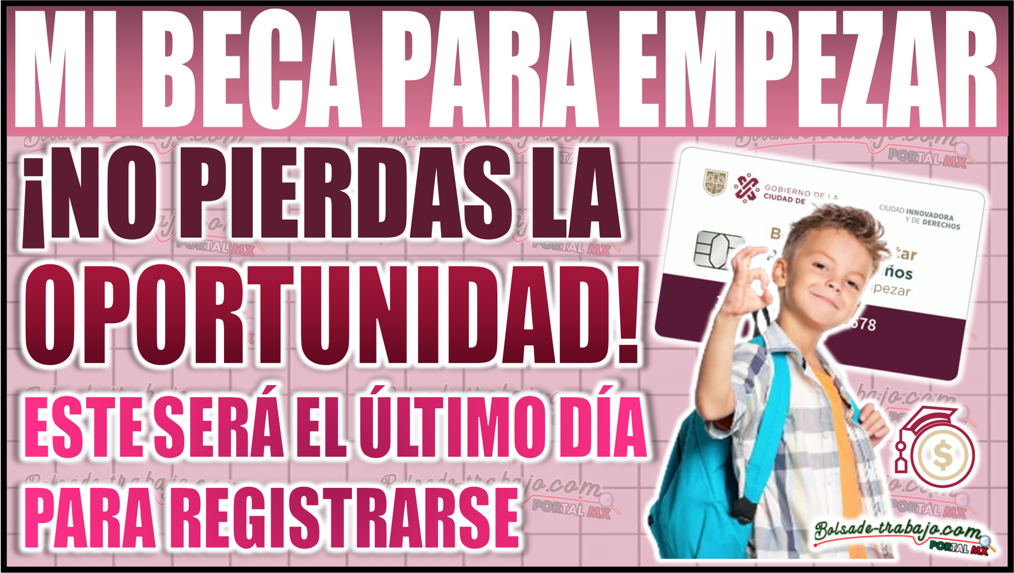 ¡No pierdas la oportunidad! Último día para registrarse en Mi Beca para Empezar y obtener tu apoyo mensual