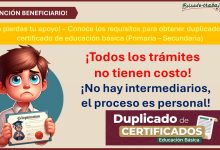 ¡No pierdas tu apoyo! – Conoce los requisitos para obtener duplicado de certificado de educación básica (Primaria – Secundaria)