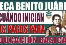 ¡No te Pierdas! Beca Benito Juárez: Inicio de pagos para Educación Básica en julio