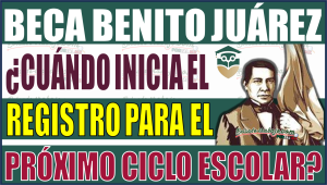 ¡No te lo pierdas! Inicio del registro de la Beca Benito Juárez para el próximo ciclo escolar