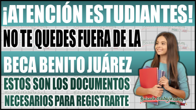 ¡No te quedes sin tu Beca Benito Juárez! Conoce los documentos necesarios para registrarte