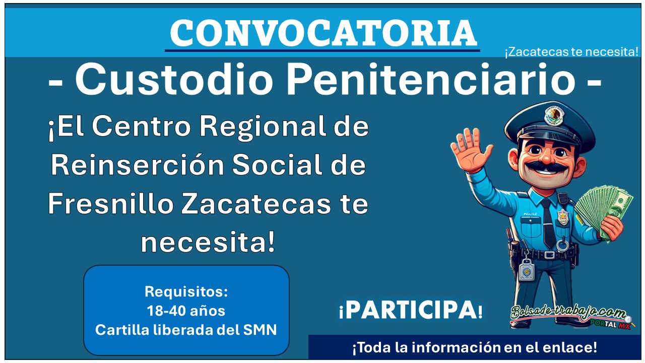 ¡Oferta de empleo! El Centro Regional de Reinserción Social de Fresnillo Zacatecas emite convocatoria para ciudadanos varones con cartilla militar liberada y hasta 40 años