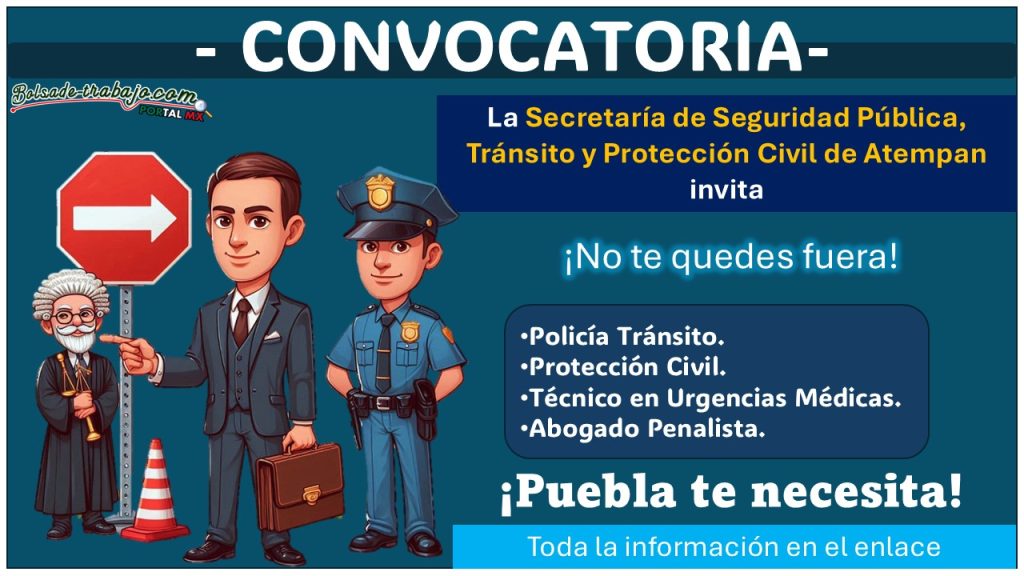 ¡Oportunidad de empleo! – La Secretaría de Seguridad pública, Tránsito y Protección de civil de Atempan, Puebla, invitan a unirse a sus filas, conoce como aplicar