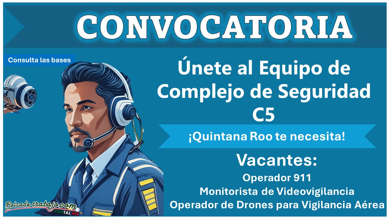 ¡Quintana Roo abre vacantes en su Equipo del Complejo de Seguridad C5! – Conoce que vacantes ofrece y como aplicar!