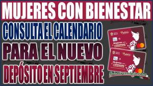 ¡Regresa el pago de Mujeres con Bienestar 2024! Consulta el calendario para el nuevo depósito en septiembre