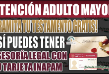 ¡Tramita tu testamento GRATIS! Así es cómo puedes obtener asesoría legal con tu tarjeta INAPAM