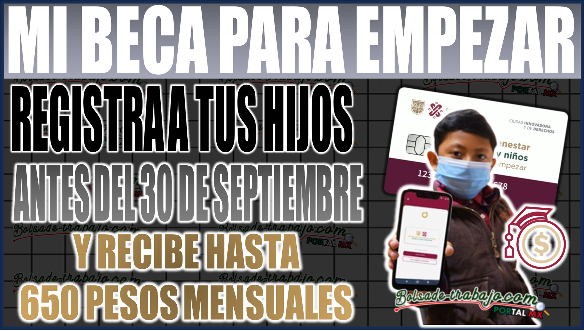 ¡Última Oportunidad! Registra a tus hijos en Mi Beca para Empezar antes del 30 de septiembre y recibe hasta 650 pesos mensuales para su educación.