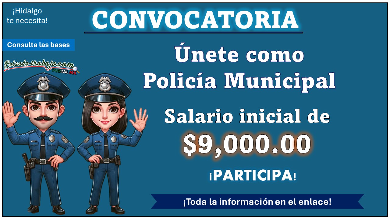 ¡Únete a la policía municipal! Conoce el municipio de Hidalgo que está reclutando con estudios mínimos de Bachillerato ofreciendo un salario de $9,000.00 MXN