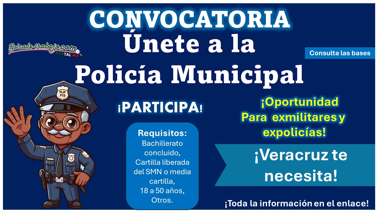 ¡Únete hoy a la nueva policía municipal! Conoce el municipio de Veracruz que ha lanzado convocatoria de reclutamiento dirigido a ciudadanos con hasta 39 años y exmilitares con hasta 50 años