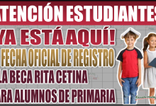 ¡Ya está aquí! Descubre la fecha oficial de registro a la Beca Rita Cetina para alumnos de primaria