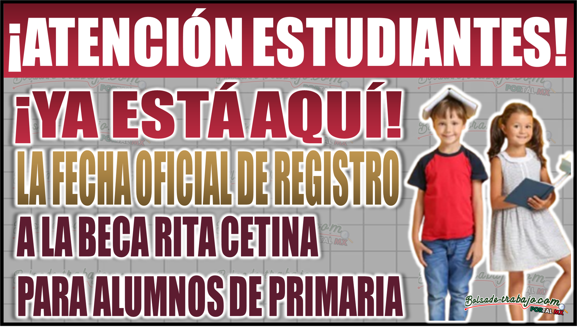 ¡Ya está aquí! Descubre la fecha oficial de registro a la Beca Rita Cetina para alumnos de primaria